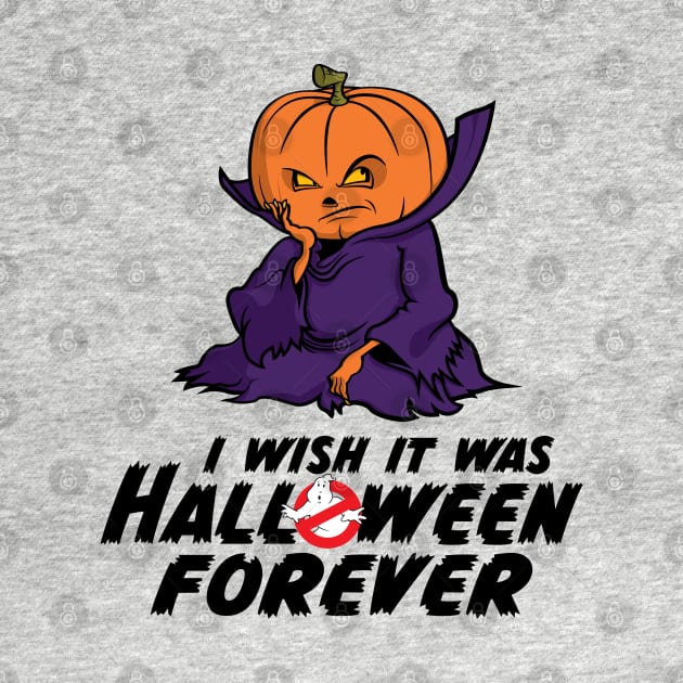 I Wish It Was Halloween Forever... by Circle City Ghostbusters